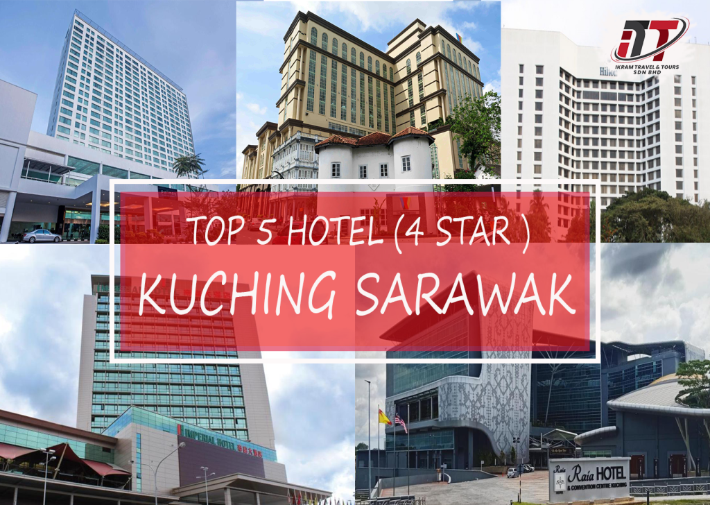 Top 5 hotel ( 4 star ) Kuching Sarawak
