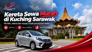Kereta Sewa Murah di Kuching Sarawak